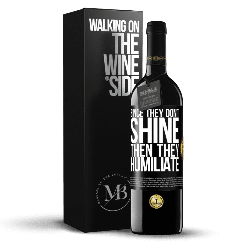 39,95 € Free Shipping | Red Wine RED Edition MBE Reserve Since they don't shine, then they humiliate Black Label. Customizable label Reserve 12 Months Harvest 2016 Tempranillo