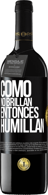 39,95 € Envío gratis | Vino Tinto Edición RED MBE Reserva Como no brillan, entonces humillan Etiqueta Negra. Etiqueta personalizable Reserva 12 Meses Cosecha 2016 Tempranillo