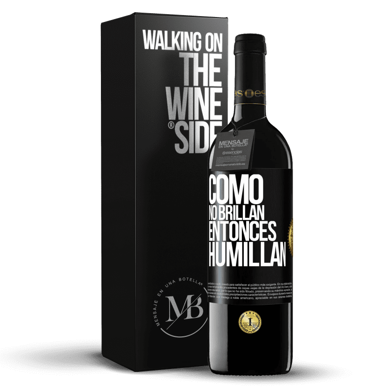 39,95 € Envío gratis | Vino Tinto Edición RED MBE Reserva Como no brillan, entonces humillan Etiqueta Negra. Etiqueta personalizable Reserva 12 Meses Cosecha 2015 Tempranillo