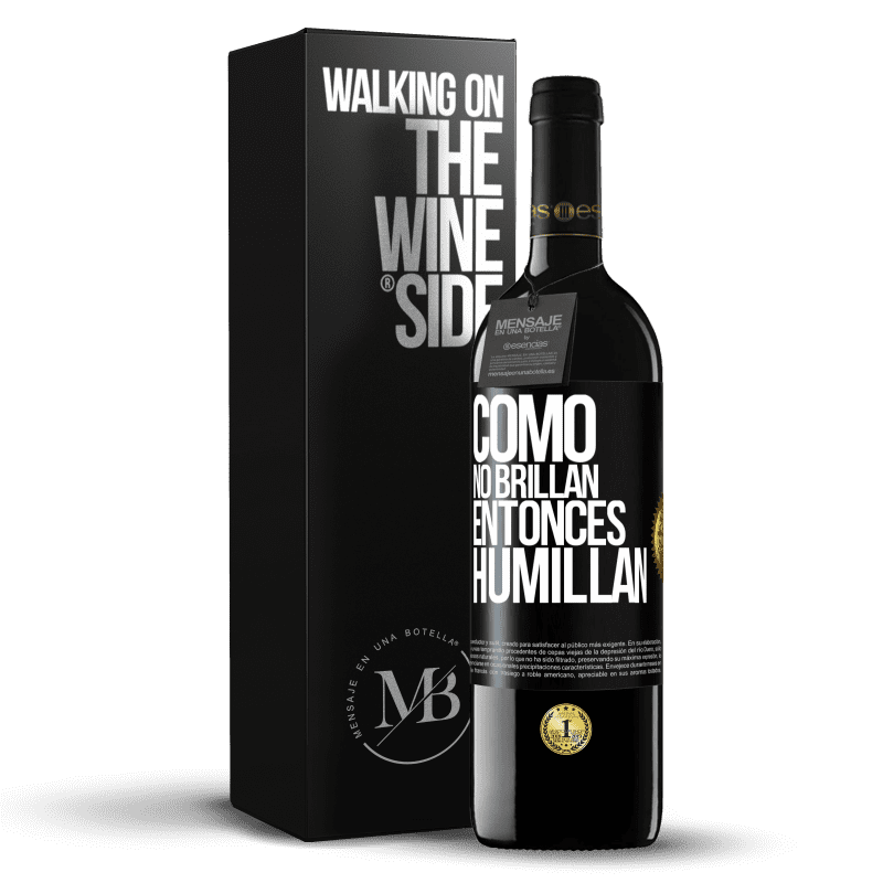 39,95 € Envío gratis | Vino Tinto Edición RED MBE Reserva Como no brillan, entonces humillan Etiqueta Negra. Etiqueta personalizable Reserva 12 Meses Cosecha 2016 Tempranillo