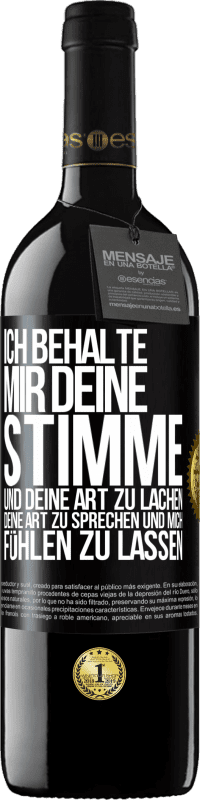 39,95 € | Rotwein RED Ausgabe MBE Reserve Ich behalte mir deine Stimme und deine Art zu lachen, deine Art zu sprechen und mich fühlen zu lassen Schwarzes Etikett. Anpassbares Etikett Reserve 12 Monate Ernte 2016 Tempranillo