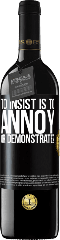 «to insist is to annoy or demonstrate?» RED Edition MBE Reserve