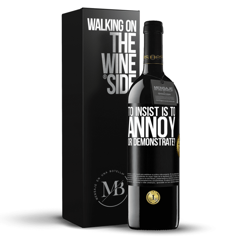 39,95 € Free Shipping | Red Wine RED Edition MBE Reserve to insist is to annoy or demonstrate? Black Label. Customizable label Reserve 12 Months Harvest 2015 Tempranillo