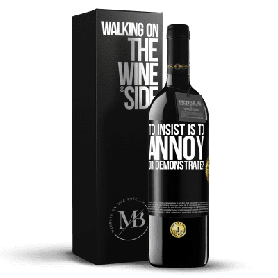 «to insist is to annoy or demonstrate?» RED Edition MBE Reserve