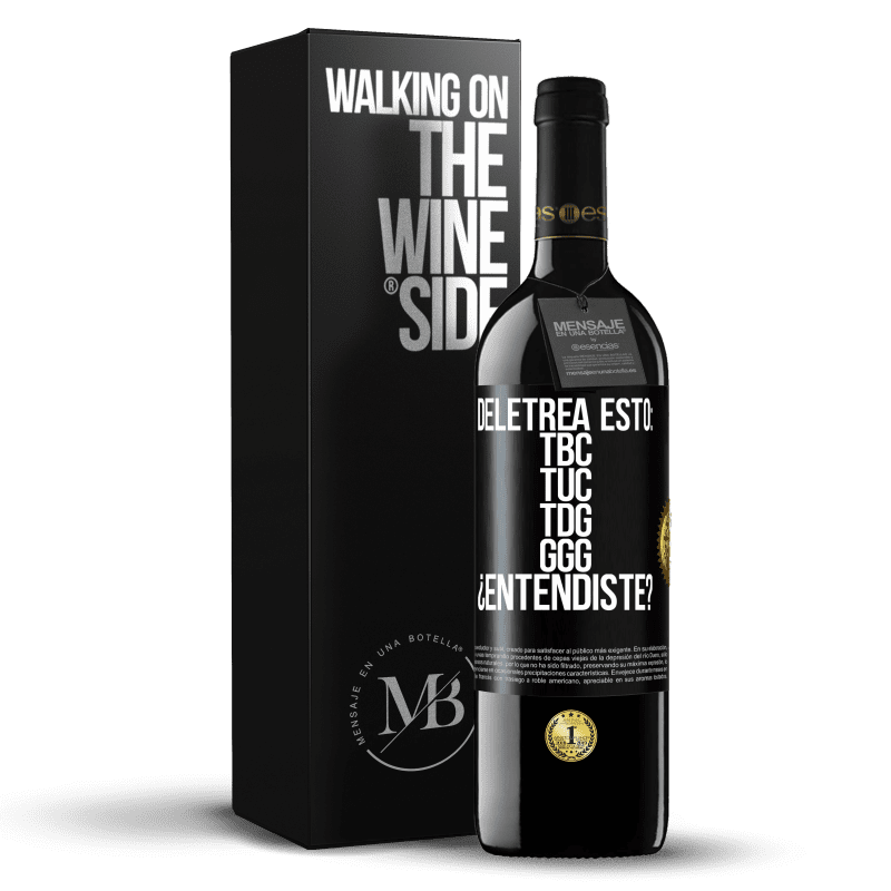 39,95 € Free Shipping | Red Wine RED Edition MBE Reserve Deletrea esto: TBC, TUC, TDG, GGG. ¿Entendiste? Black Label. Customizable label Reserve 12 Months Harvest 2014 Tempranillo