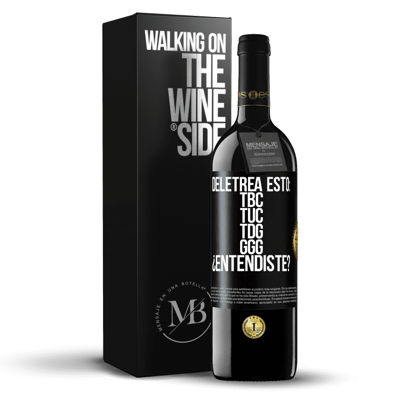 39,95 € Free Shipping | Red Wine RED Edition MBE Reserve Deletrea esto: TBC, TUC, TDG, GGG. ¿Entendiste? Black Label. Customizable label Reserve 12 Months Harvest 2015 Tempranillo