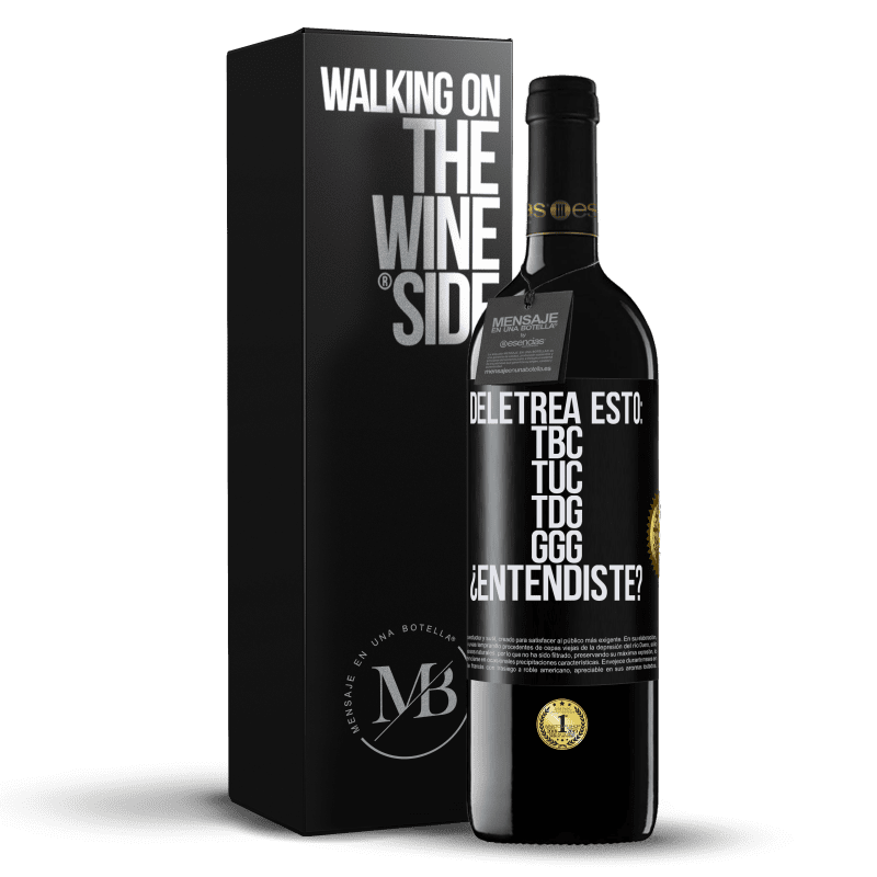 39,95 € Kostenloser Versand | Rotwein RED Ausgabe MBE Reserve Deletrea esto: TBC, TUC, TDG, GGG. ¿Entendiste? Schwarzes Etikett. Anpassbares Etikett Reserve 12 Monate Ernte 2016 Tempranillo