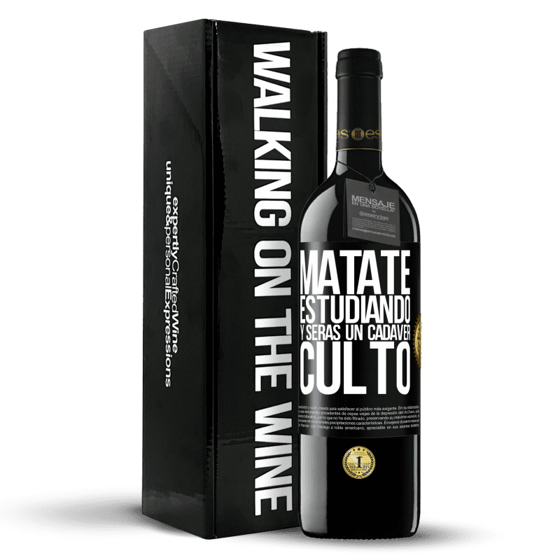 39,95 € Envío gratis | Vino Tinto Edición RED MBE Reserva Mátate estudiando y serás un cadáver culto Etiqueta Negra. Etiqueta personalizable Reserva 12 Meses Cosecha 2014 Tempranillo