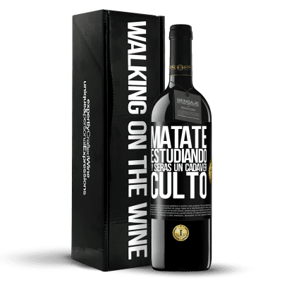 «Mátate estudiando y serás un cadáver culto» Edición RED MBE Reserva