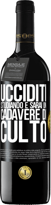 39,95 € Spedizione Gratuita | Vino rosso Edizione RED MBE Riserva Ucciditi studiando e sarai un cadavere di culto Etichetta Nera. Etichetta personalizzabile Riserva 12 Mesi Raccogliere 2014 Tempranillo