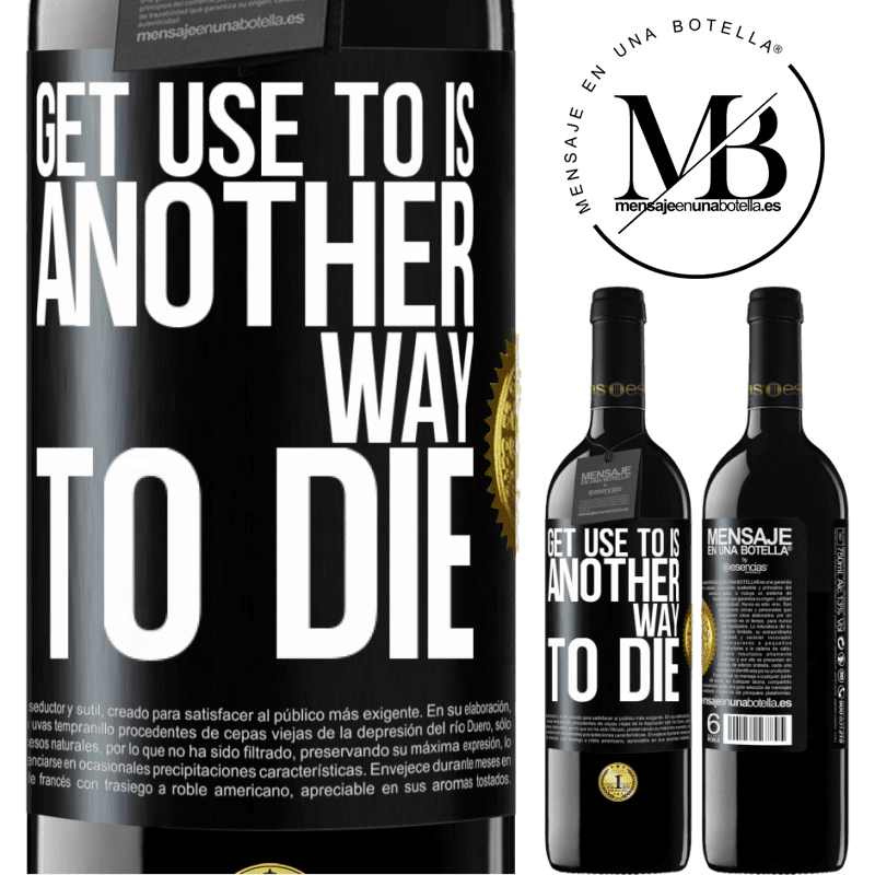 39,95 € Free Shipping | Red Wine RED Edition MBE Reserve Get use to is another way to die Black Label. Customizable label Reserve 12 Months Harvest 2014 Tempranillo