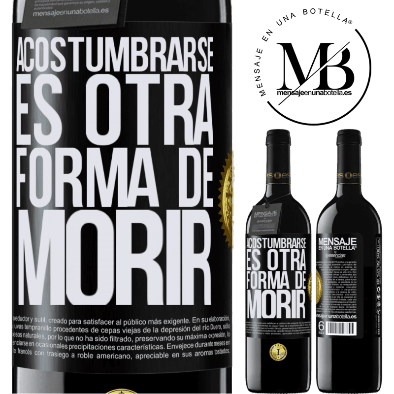 39,95 € Envío gratis | Vino Tinto Edición RED MBE Reserva Acostumbrarse, es otra forma de morir Etiqueta Negra. Etiqueta personalizable Reserva 12 Meses Cosecha 2014 Tempranillo