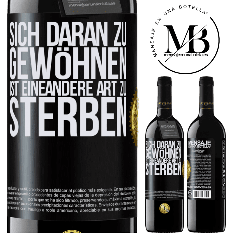 39,95 € Kostenloser Versand | Rotwein RED Ausgabe MBE Reserve Sich daran gewöhnen ist eine andere Art zu sterben Schwarzes Etikett. Anpassbares Etikett Reserve 12 Monate Ernte 2014 Tempranillo