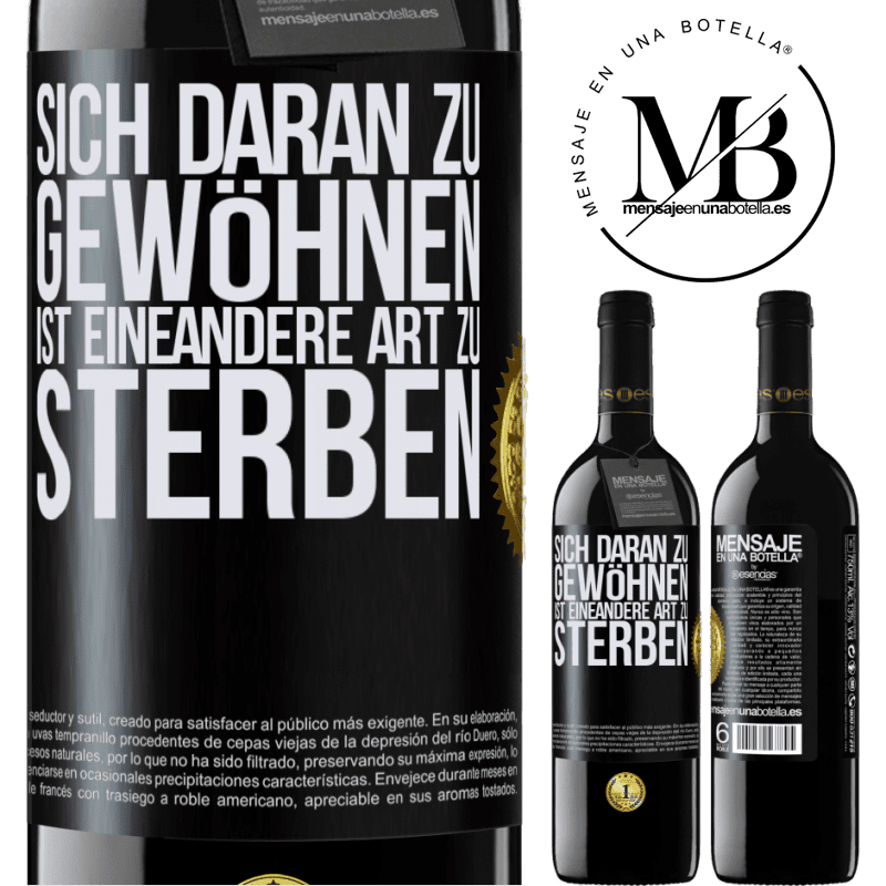39,95 € Kostenloser Versand | Rotwein RED Ausgabe MBE Reserve Sich daran gewöhnen ist eine andere Art zu sterben Schwarzes Etikett. Anpassbares Etikett Reserve 12 Monate Ernte 2016 Tempranillo
