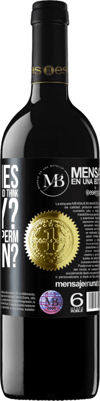 «Sometimes I watch certain people and think ... Really? That was the sperm that won?» RED Edition MBE Reserve