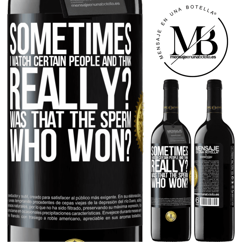 39,95 € Free Shipping | Red Wine RED Edition MBE Reserve Sometimes I watch certain people and think ... Really? That was the sperm that won? Black Label. Customizable label Reserve 12 Months Harvest 2015 Tempranillo