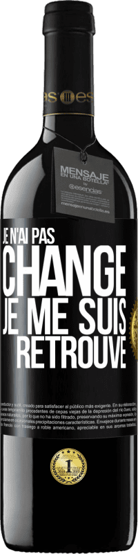 39,95 € | Vin rouge Édition RED MBE Réserve Je n'ai pas changé. Je me suis retrouvé Étiquette Noire. Étiquette personnalisable Réserve 12 Mois Récolte 2015 Tempranillo