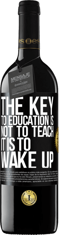 39,95 € | Red Wine RED Edition MBE Reserve The key to education is not to teach, it is to wake up Black Label. Customizable label Reserve 12 Months Harvest 2014 Tempranillo