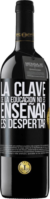 39,95 € Envío gratis | Vino Tinto Edición RED MBE Reserva La clave de la educación no es enseñar, es despertar Etiqueta Negra. Etiqueta personalizable Reserva 12 Meses Cosecha 2014 Tempranillo