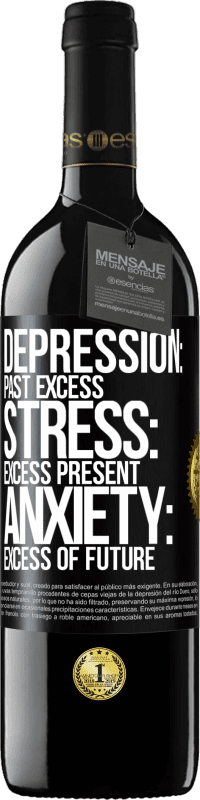 39,95 € | Red Wine RED Edition MBE Reserve Depression: past excess. Stress: excess present. Anxiety: excess of future Black Label. Customizable label Reserve 12 Months Harvest 2015 Tempranillo