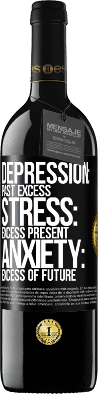 39,95 € Free Shipping | Red Wine RED Edition MBE Reserve Depression: past excess. Stress: excess present. Anxiety: excess of future Black Label. Customizable label Reserve 12 Months Harvest 2016 Tempranillo