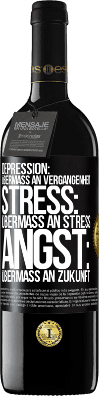 «Depression: Übermaß an Vergangenheit. Stress: Übermaß an Stress. Angst: Übermaß an Zukunft» RED Ausgabe MBE Reserve