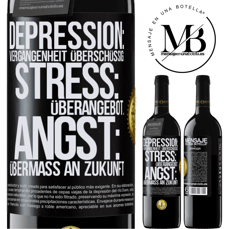 39,95 € Kostenloser Versand | Rotwein RED Ausgabe MBE Reserve Depression: Übermaß an Vergangenheit. Stress: Übermaß an Stress. Angst: Übermaß an Zukunft Schwarzes Etikett. Anpassbares Etikett Reserve 12 Monate Ernte 2015 Tempranillo