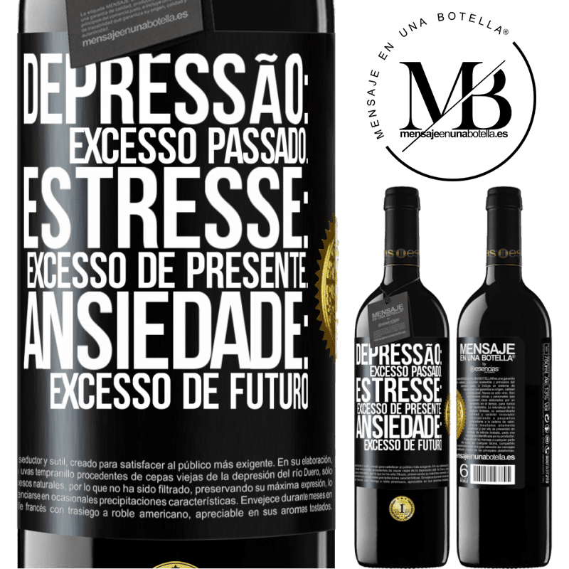 39,95 € Envio grátis | Vinho tinto Edição RED MBE Reserva Depressão: excesso passado. Estresse: excesso de presente. Ansiedade: excesso de futuro Etiqueta Preta. Etiqueta personalizável Reserva 12 Meses Colheita 2015 Tempranillo