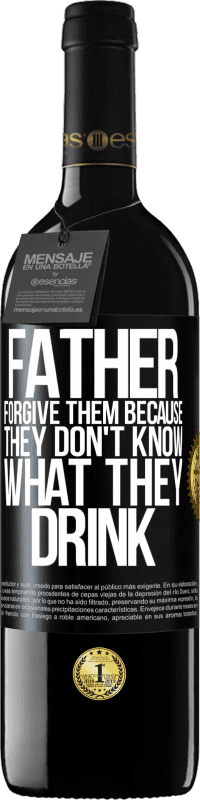 39,95 € Free Shipping | Red Wine RED Edition MBE Reserve Father, forgive them, because they don't know what they drink Black Label. Customizable label Reserve 12 Months Harvest 2016 Tempranillo