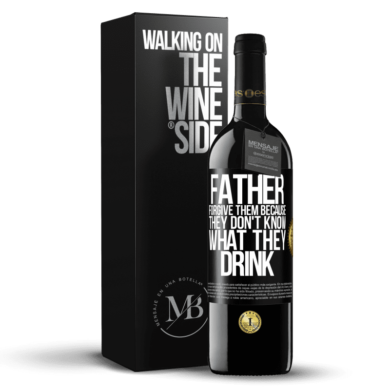 39,95 € Free Shipping | Red Wine RED Edition MBE Reserve Father, forgive them, because they don't know what they drink Black Label. Customizable label Reserve 12 Months Harvest 2016 Tempranillo