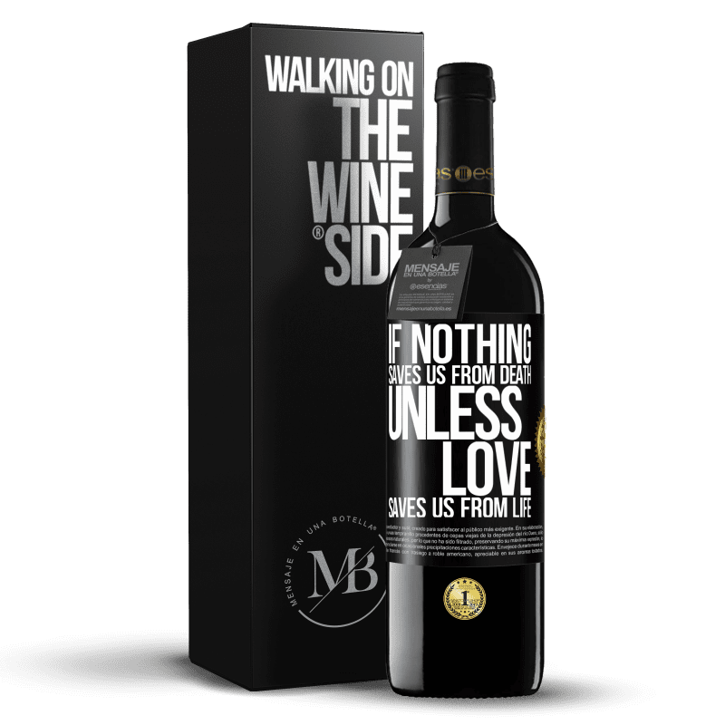 24,95 € Free Shipping | Red Wine RED Edition Crianza 6 Months If nothing saves us from death, unless love saves us from life Black Label. Customizable label Aging in oak barrels 6 Months Harvest 2019 Tempranillo
