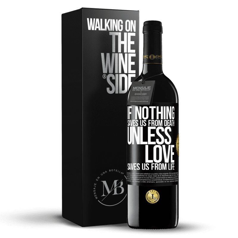 39,95 € Free Shipping | Red Wine RED Edition MBE Reserve If nothing saves us from death, unless love saves us from life Black Label. Customizable label Reserve 12 Months Harvest 2015 Tempranillo