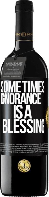 39,95 € | Red Wine RED Edition MBE Reserve Sometimes ignorance is a blessing Black Label. Customizable label Reserve 12 Months Harvest 2014 Tempranillo