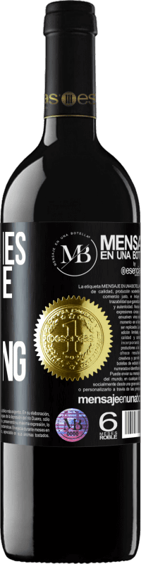 «Sometimes ignorance is a blessing» RED Edition Crianza 6 Months