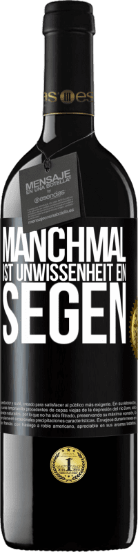 39,95 € | Rotwein RED Ausgabe MBE Reserve Manchmal ist Unwissenheit ein Segen Schwarzes Etikett. Anpassbares Etikett Reserve 12 Monate Ernte 2014 Tempranillo