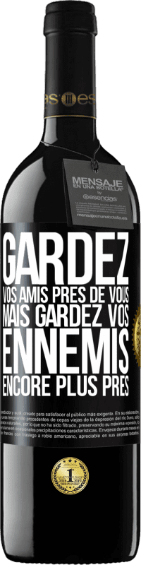 39,95 € | Vin rouge Édition RED MBE Réserve Gardez vos amis près de vous, mais gardez vos ennemis encore plus près Étiquette Noire. Étiquette personnalisable Réserve 12 Mois Récolte 2015 Tempranillo