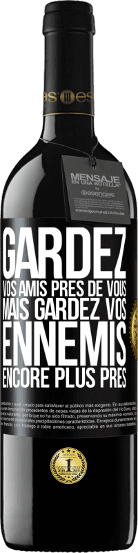 39,95 € Envoi gratuit | Vin rouge Édition RED MBE Réserve Gardez vos amis près de vous, mais gardez vos ennemis encore plus près Étiquette Noire. Étiquette personnalisable Réserve 12 Mois Récolte 2016 Tempranillo