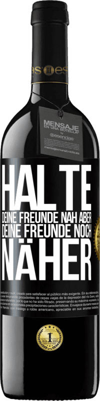 39,95 € | Rotwein RED Ausgabe MBE Reserve Halte deine Freunde nah aber deine Freunde noch näher Schwarzes Etikett. Anpassbares Etikett Reserve 12 Monate Ernte 2015 Tempranillo