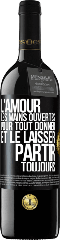 39,95 € | Vin rouge Édition RED MBE Réserve L'amour les mains ouvertes. Pour tout donner et le laisser partir. Toujours Étiquette Noire. Étiquette personnalisable Réserve 12 Mois Récolte 2016 Tempranillo