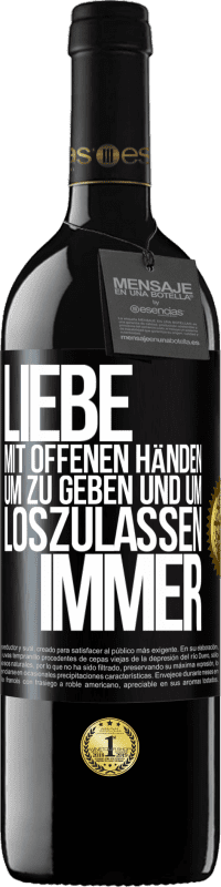 39,95 € | Rotwein RED Ausgabe MBE Reserve Liebe mit offenen Händen. Um zu geben und um loszulassen. Immer Schwarzes Etikett. Anpassbares Etikett Reserve 12 Monate Ernte 2015 Tempranillo