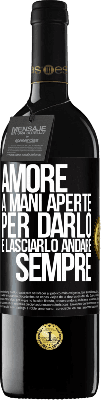 «Amore, a mani aperte. Per darlo e lasciarlo andare. sempre» Edizione RED MBE Riserva