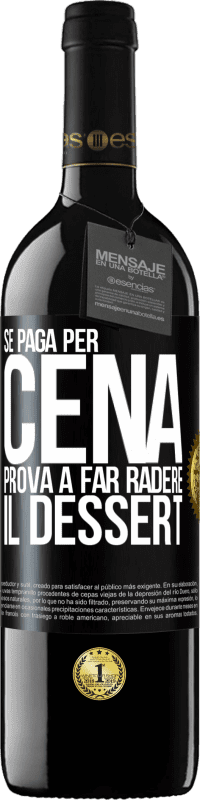39,95 € Spedizione Gratuita | Vino rosso Edizione RED MBE Riserva Se paga per cena, cerca di radere il dessert Etichetta Nera. Etichetta personalizzabile Riserva 12 Mesi Raccogliere 2016 Tempranillo