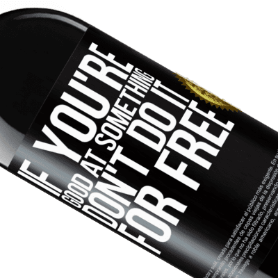 Unique & Personal Expressions. «If you're good at something, don't do it for free» RED Edition MBE Reserve