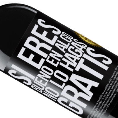 Expresiones Únicas y Personales. «Si eres bueno en algo, no lo hagas gratis» Edición RED MBE Reserva