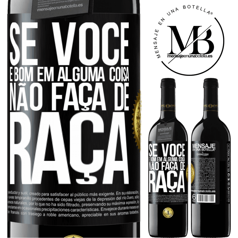 39,95 € Envio grátis | Vinho tinto Edição RED MBE Reserva Se você é bom em alguma coisa, não faça de graça Etiqueta Preta. Etiqueta personalizável Reserva 12 Meses Colheita 2015 Tempranillo