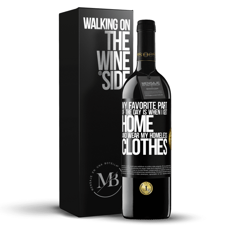 39,95 € Free Shipping | Red Wine RED Edition MBE Reserve My favorite part of the day is when I get home and wear my homeless clothes Black Label. Customizable label Reserve 12 Months Harvest 2014 Tempranillo