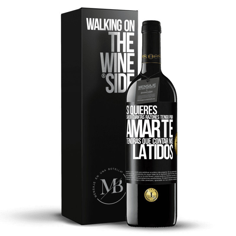 39,95 € Envío gratis | Vino Tinto Edición RED MBE Reserva Si quieres saber cuántas razones tengo para amarte, tendrás que contar mis latidos Etiqueta Negra. Etiqueta personalizable Reserva 12 Meses Cosecha 2015 Tempranillo