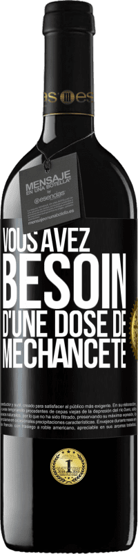 Envoi gratuit | Vin rouge Édition RED MBE Réserve Vous avez besoin d'une dose de méchanceté Étiquette Noire. Étiquette personnalisable Réserve 12 Mois Récolte 2014 Tempranillo