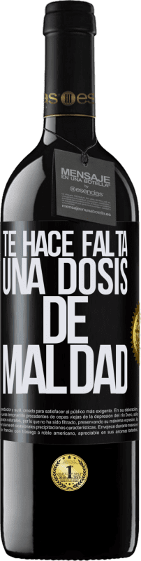 39,95 € | Vino Tinto Edición RED MBE Reserva Te hace falta una dosis de maldad Etiqueta Negra. Etiqueta personalizable Reserva 12 Meses Cosecha 2015 Tempranillo