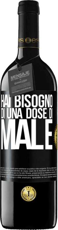 39,95 € | Vino rosso Edizione RED MBE Riserva Hai bisogno di una dose di male Etichetta Nera. Etichetta personalizzabile Riserva 12 Mesi Raccogliere 2015 Tempranillo